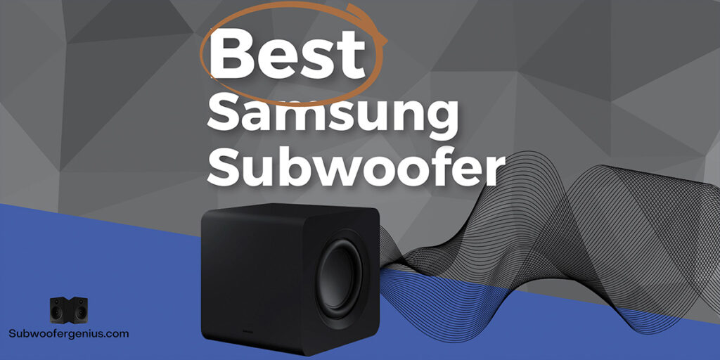 Best Samsung Subwoofer