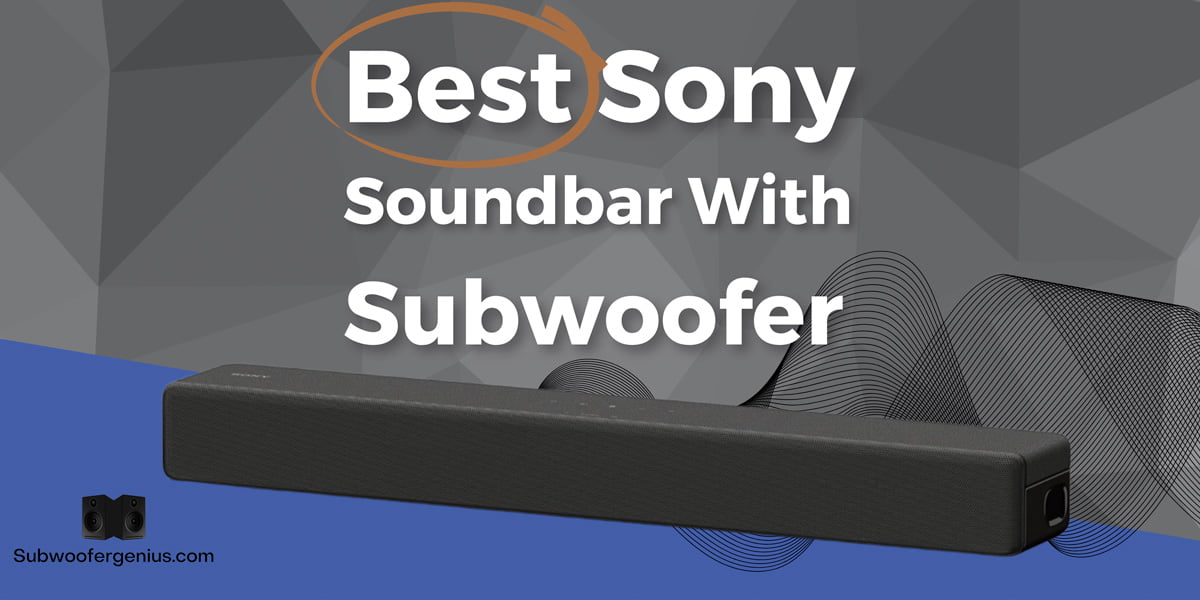 Best Sony Soundbar With Subwoofer For 2024 [Top Pick]