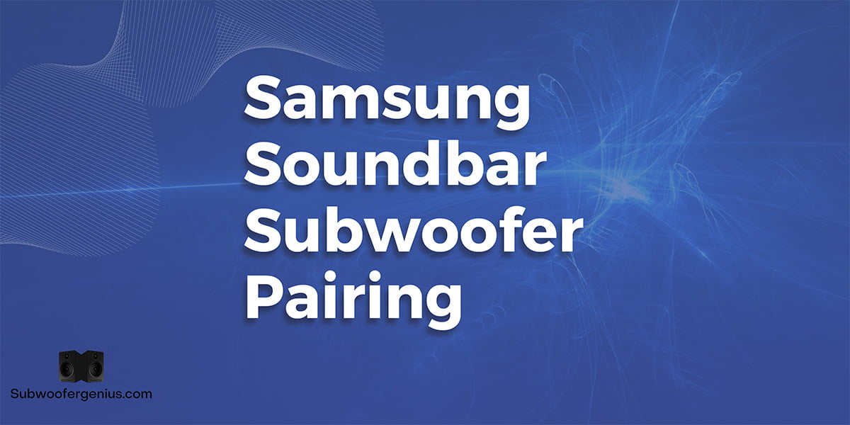 Samsung Soundbar Subwoofer Pairing [Very Simple]