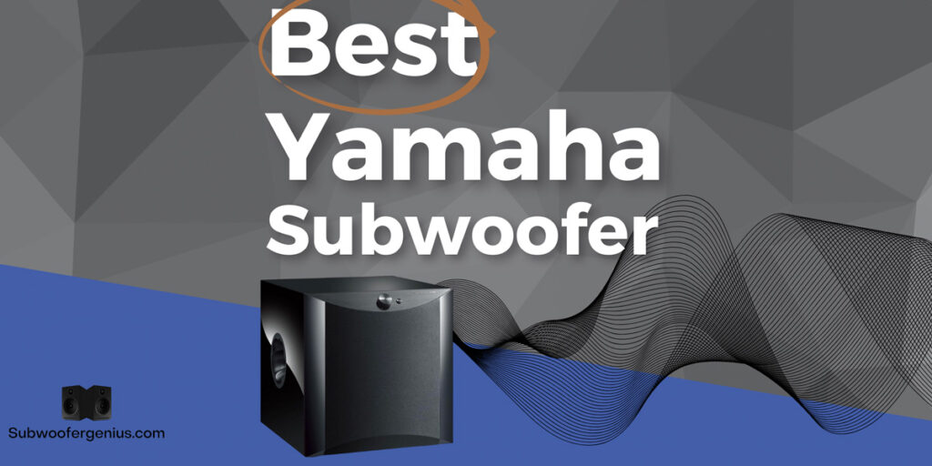 Best Yamaha Subwoofer